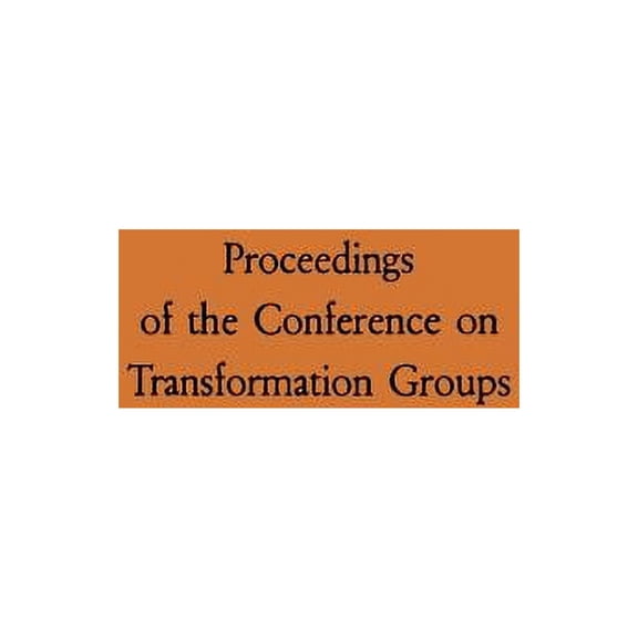 Proceedings of the Conference on Transformation Groups, (Paperback)