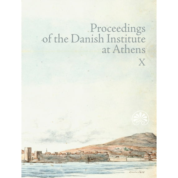 Proceedings of the Danish Institute at A Proceedings of the Danish Institute at Athens X, Book 10, (Hardcover)