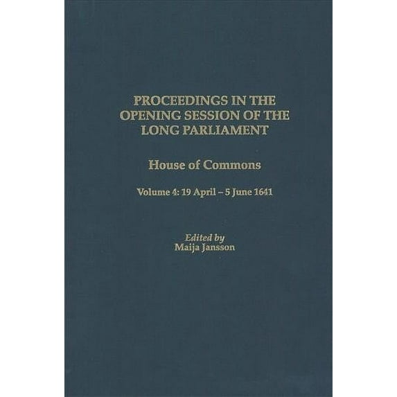 Proceedings of the English Parliament: Proceedings of the Long Parliament, Volume 4: House of Commons, Volume 4: 19 April - 5 June 1641 (Hardcover)