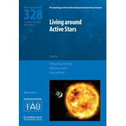 Proceedings of the International Astrono Living around Active Stars IAU S328, Hardcover