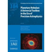 Proceedings of the International Astrono Planetary Nebulae Iau S384 A Universal Toolbox in the Era of Precision Astrophysics, Hardcover