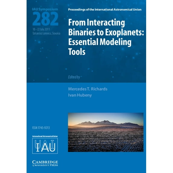 Proceedings of the International Astrono From Interacting Binaries to Exoplanets (Iau S282): Essential Modeling Tools, (Hardcover)