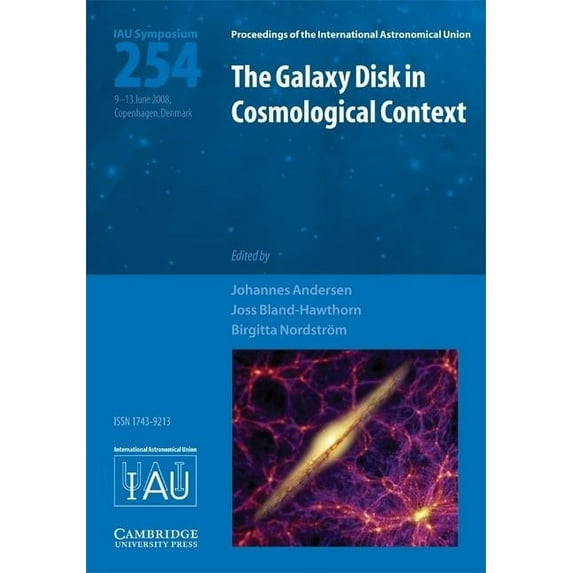 Proceedings of the International Astronomical Union Symposia: The Galaxy Disk in Cosmological Context (Hardcover)