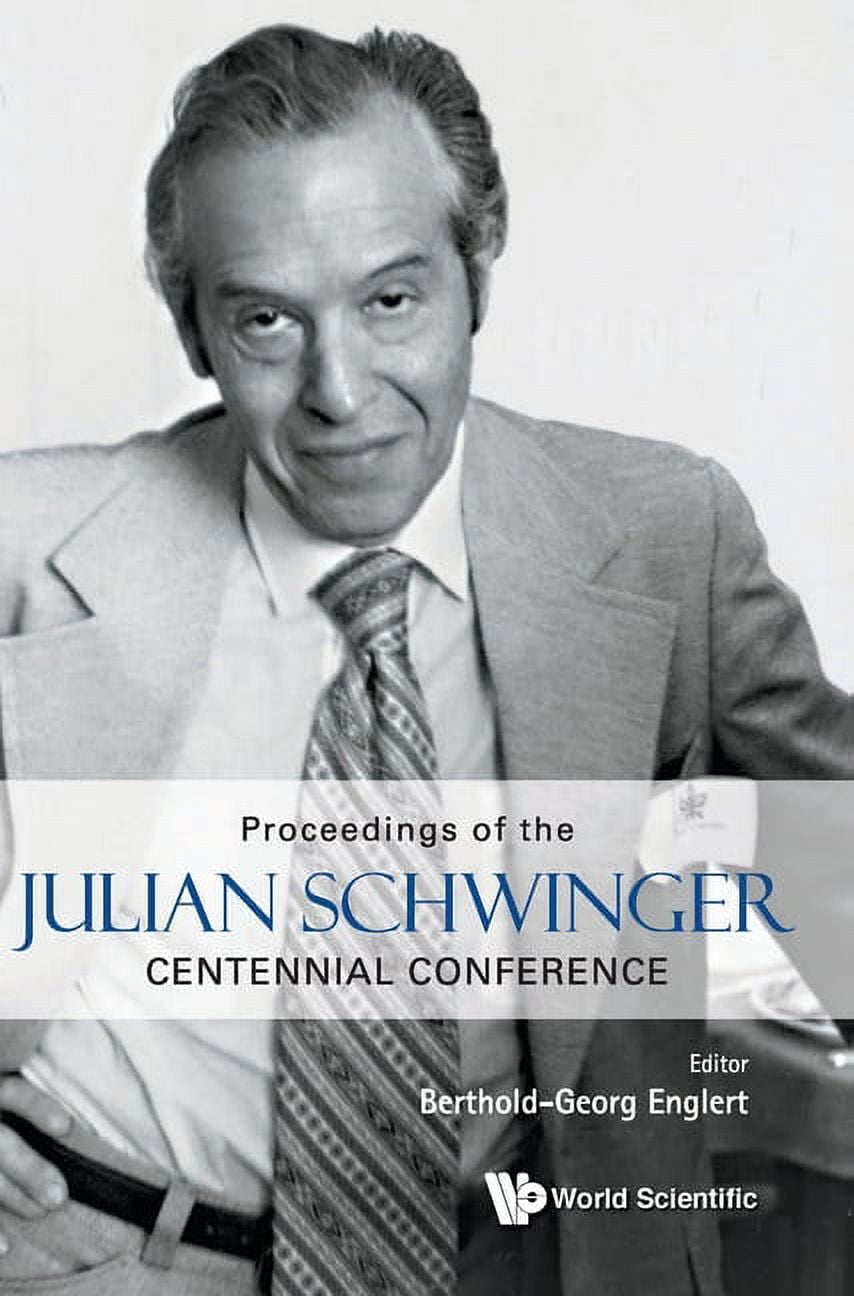 Proceedings Of The Julian Schwinger Centennial Conference (Hardcover ...