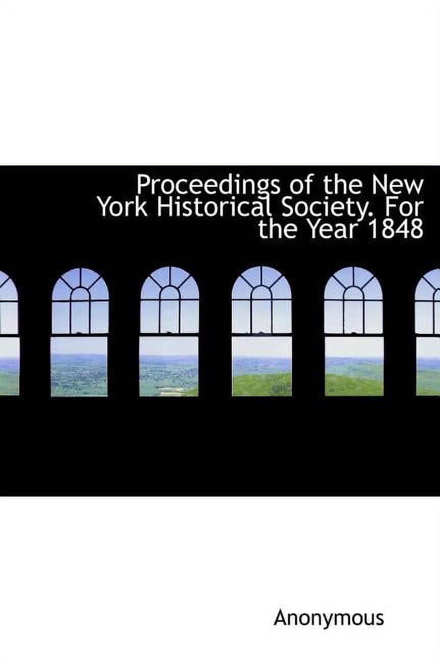 Proceedings of the New York Historical Society. for the Year 1848 (Hardcover)
