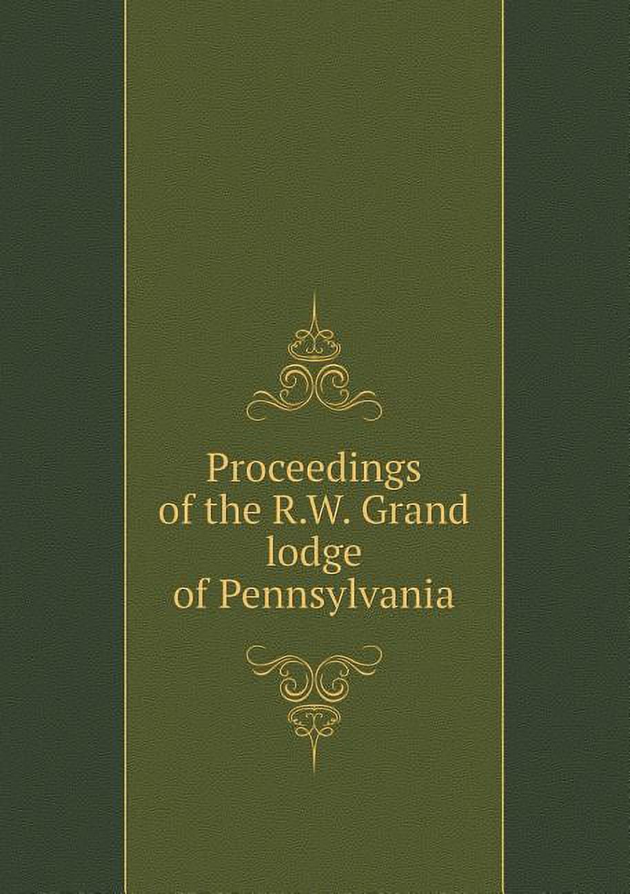 Proceedings of the R.W. Grand lodge of Pennsylvania (Paperback)