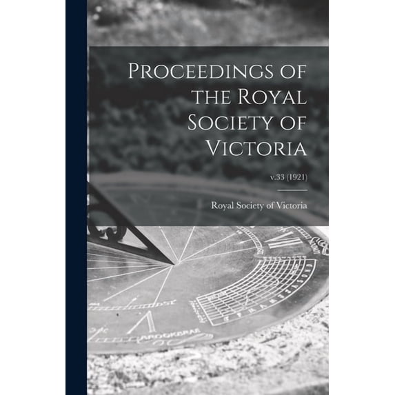 Proceedings of the Royal Society of Victoria; v.33 (1921) (Paperback)