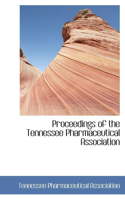 Proceedings of the Tennessee Pharmaceutical Association Hardcover