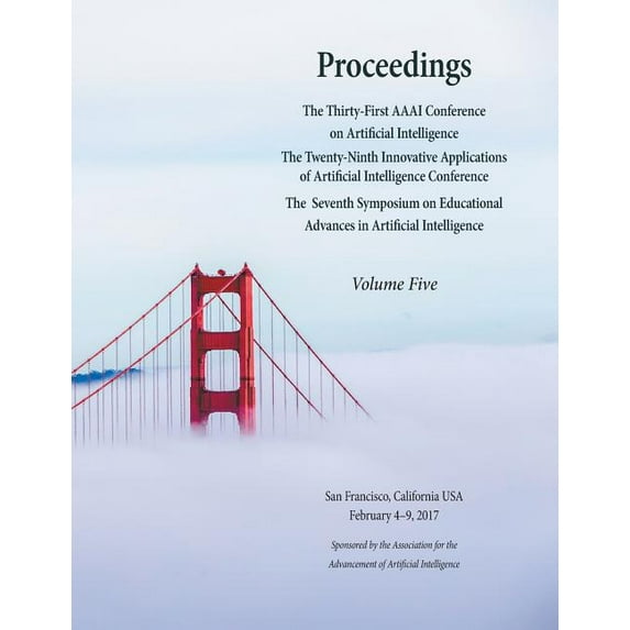Proceedings of the Thirty-First AAAI Conference on Artificial Intelligence Volume 5 (Paperback)