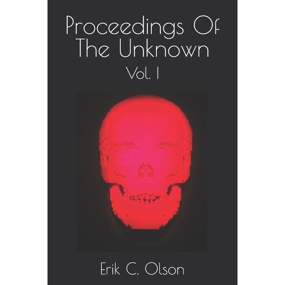 Proceedings of the Unknown Proceedings Into The Unknown, Book 1, (Paperback)