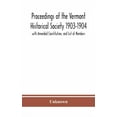 thumbnail image 1 of Proceedings Of The Vermont Historical Society 1903-1904 With Amended Constitution, And List Of Members, (Hardcover), 1 of 1