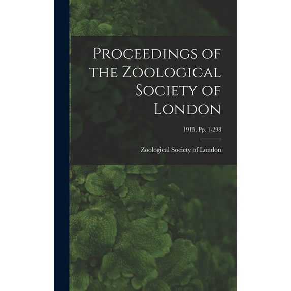 Proceedings of the Zoological Society of London; 1915, pp. 1-298 (Hardcover)