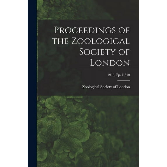 Proceedings of the Zoological Society of London; 1918, pp. 1-310 (Paperback)