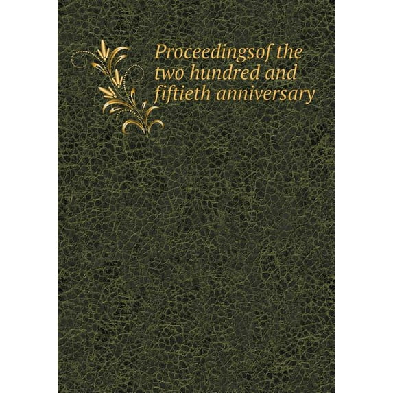 Proceedingsof the two hundred and fiftieth anniversary (Paperback)