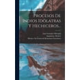 thumbnail image 1 of Procesos De Indios IdÃ³latras Y Hechiceros..., (Hardcover), 1 of 5