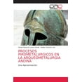 thumbnail image 1 of Procesos Pirometalurgicos En La Arqueometalurgia Andina (Paperback), 1 of 1