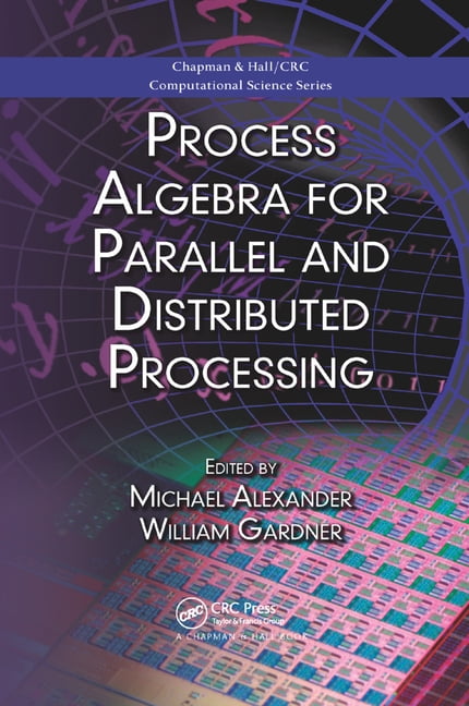 Process Algebra for Parallel and Distributed Processing, (Paperback ...