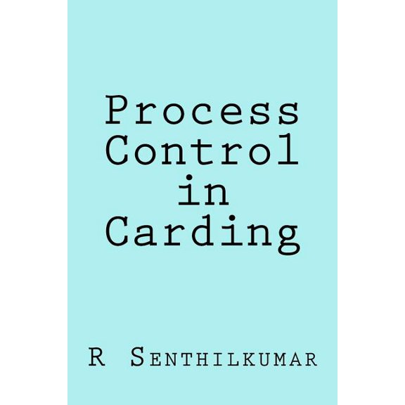 Process Control in Carding Paperback 1533357730 9781533357731 R Senthilkumar