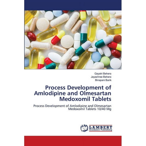 Process Development of Amlodipine and Olmesartan Medoxomil Tablets (Paperback)