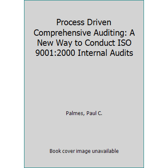 Pre-Owned Process Driven Comprehensive Auditing: A New Way to Conduct ISO 9001:2000 Internal Audits (Paperback) 0873896416 9780873896412
