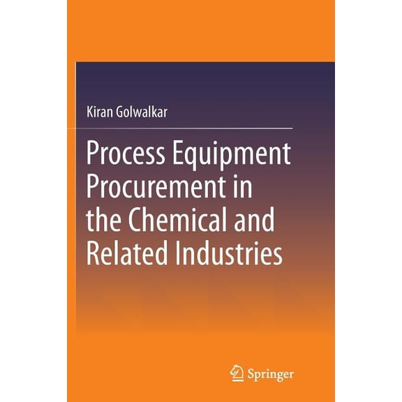 Process Equipment Procurement in the Chemical and Related Industries, (Paperback)