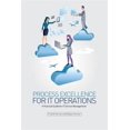 thumbnail image 1 of Process Excellence for IT Operations: a Practical Guide for IT Service Process Management (Paperback), 1 of 1
