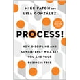 thumbnail image 1 of Pre-Owned Process!: How Discipline and Consistency Will Set You and Your Business Free Paperback, 1 of 1
