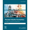 thumbnail image 1 of Process Industry Economics: Principles, Concepts and Applications, (Paperback), 1 of 1