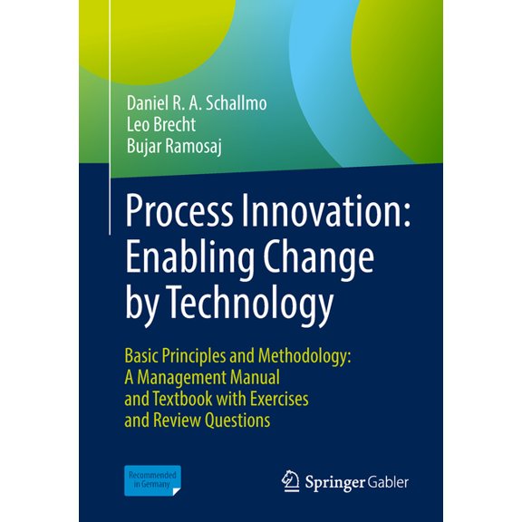 Process Innovation: Enabling Change by Technology: Basic Principles and Methodology: A Management Manual and Textbook wi, (Paperback)