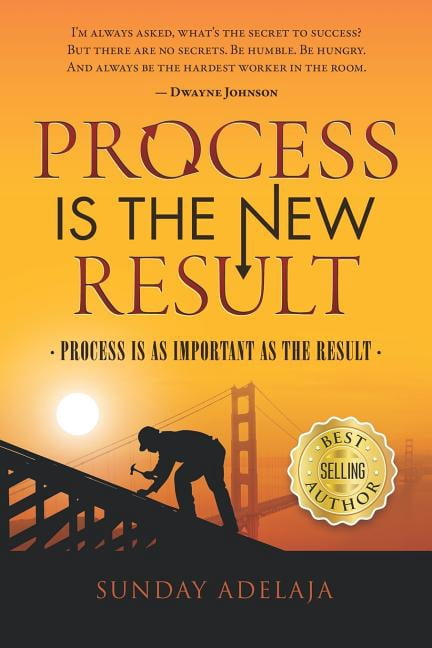 Process Is A New Result: Process Is As Important As The Result, (Paperback)
