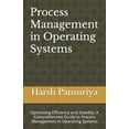 thumbnail image 1 of Process Management in Operating Systems: Optimizing Efficiency and Stability: A Comprehensive Guide to Process Management in Operating Systems (Paperback), 1 of 1