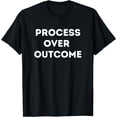 thumbnail image 1 of Process Over Outcome T-Shirt, 1 of 4