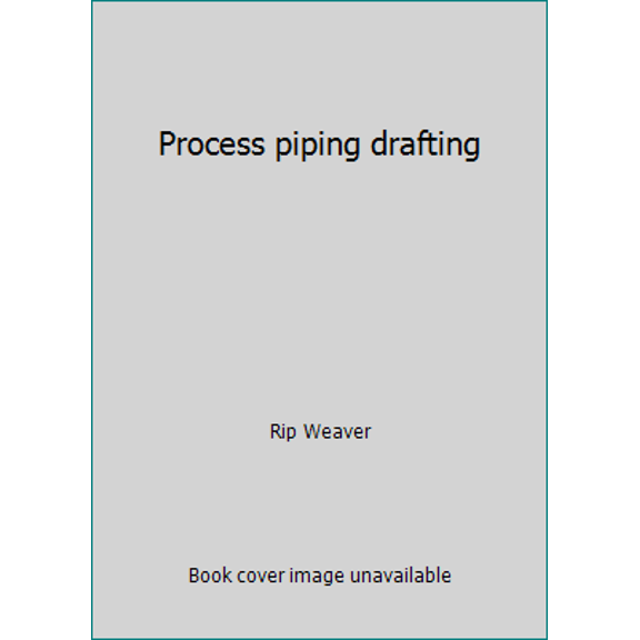 Pre-Owned Process piping drafting (Hardcover) 0872017613 9780872017610