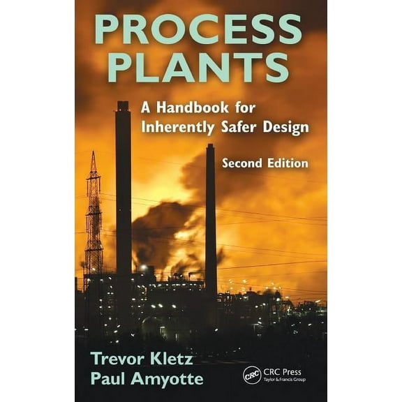 Process Plants: A Handbook for Inherently Safer Design, (Hardcover)