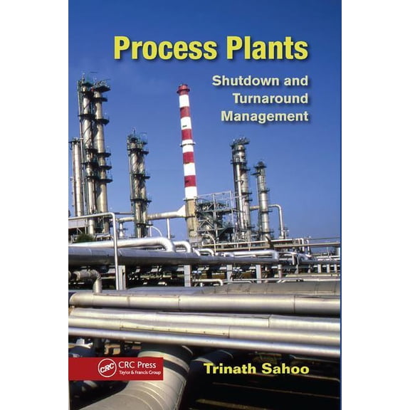 Process Plants: Shutdown and Turnaround Management, (Paperback)