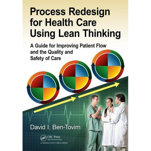 Process Redesign for Health Care Using Lean Thinking: A Guide for Improving Patient Flow and the Quality and Safety of C, (Hardcover)