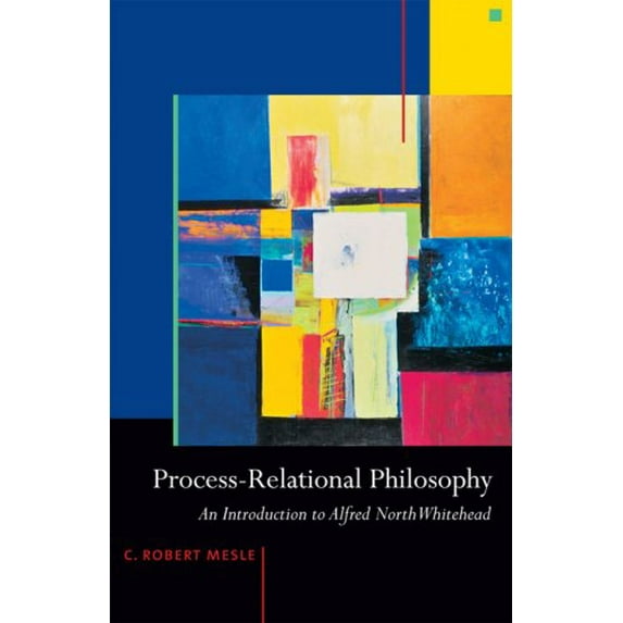 Pre-Owned Process-Relational Philosophy: An Introduction to Alfred North Whitehead (Paperback) 1599471329 9781599471327