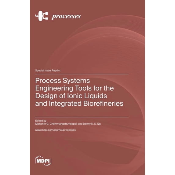 Process Systems Engineering Tools for the Design of Ionic Liquids and Integrated Biorefineries, (Hardcover)