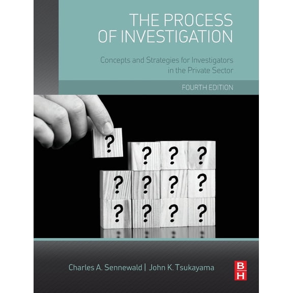 Pre-Owned The Process of Investigation: Concepts and Strategies for Investigators in the Private Sector (Hardcover) 0128001666 9780128001660
