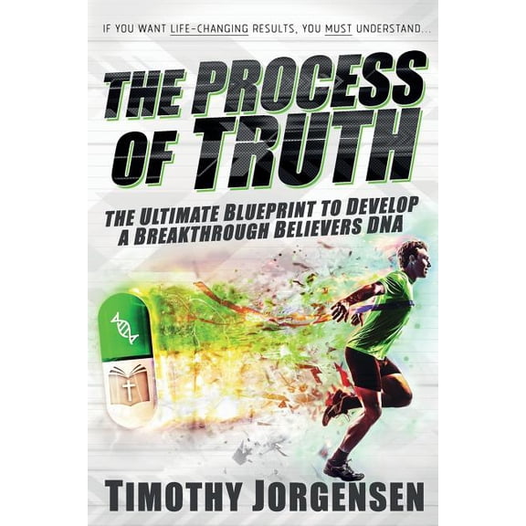 Process of Truth: the Ultimate Blueprint to Develop a Breakthrough Believer's DNA, (Paperback)
