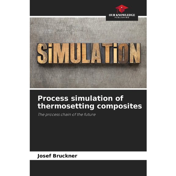 Process simulation of thermosetting composites, (Paperback)