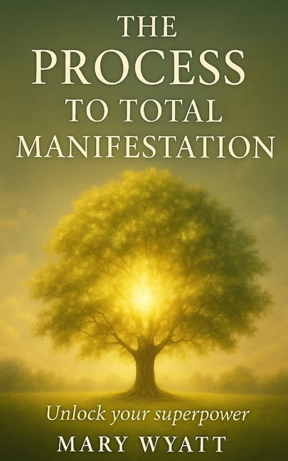The Process to Total Manifestation, (Paperback)