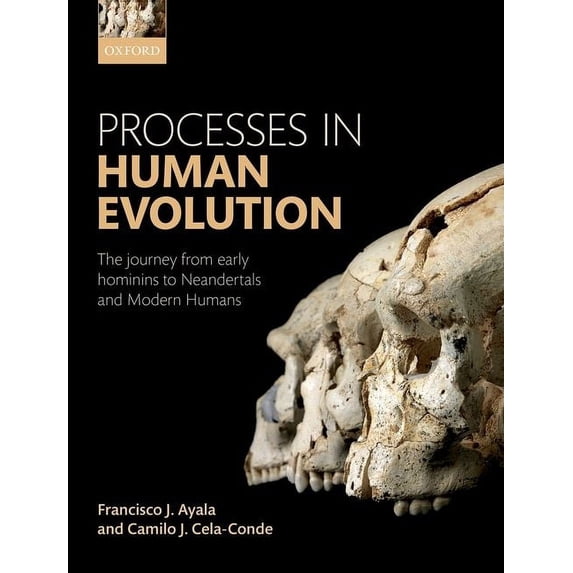 Processes in Human Evolution : The Journey from Early Hominins to Neanderthals and Modern Humans