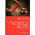 thumbnail image 1 of Processes that Mediate the Effect of Community Factors on Child Maltreatment, (Paperback), 1 of 1