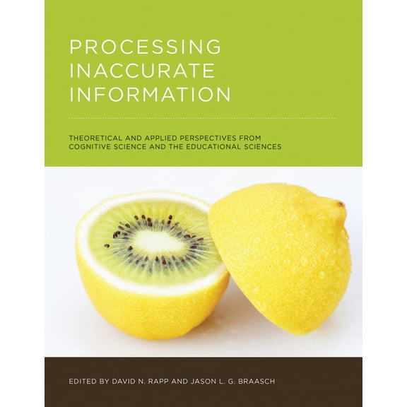 Processing Inaccurate Information: Theoretical and Applied Perspectives from Cognitive Science and the Educational Scien, (Paperback)