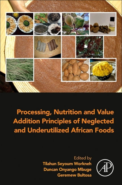 Underutilized Processing, Nutrition and Value Addition Principles of Neglected and ...