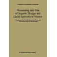 thumbnail image 1 of Processing and Use of Organic Sludge and Liquid Agricultural Wastes: Proceedings of the Fourth International Symposium Held in Rome, Italy, 8-11 October 1985 (Paperback), 1 of 1