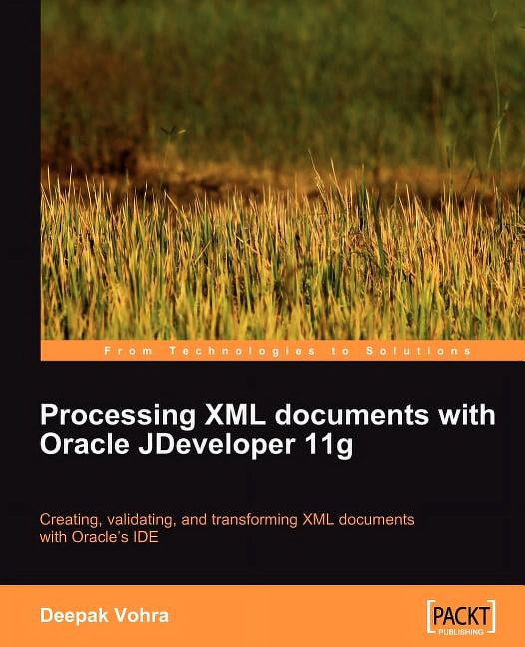 Processing XML documents with Oracle JDeveloper 11g, (Paperback ...