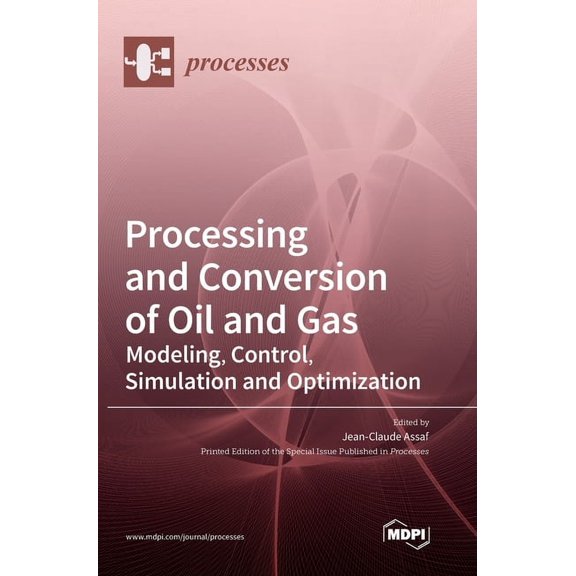 Processing and Conversion of Oil and Gas: Modeling, Control, Simulation and Optimization, (Hardcover)