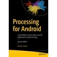 thumbnail image 1 of Processing for Android: Create Mobile, Sensor-Aware, and Xr Applications Using Processing, (Paperback), 1 of 1
